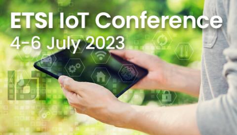 ETSI Announces Call for Presentations and Demonstrations for the 2023 IoT Conference